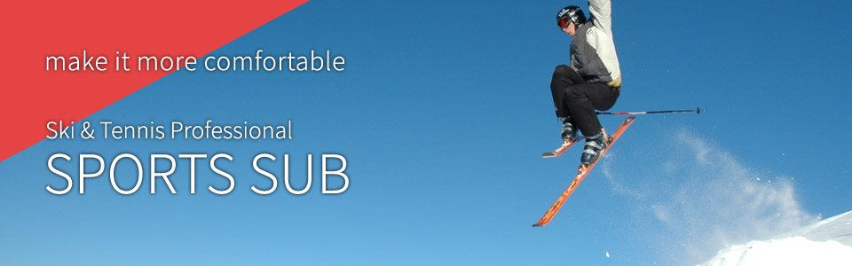 make it more comfortable Ski & Tennis Professional SPORTS SUB